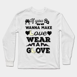 No glove; no love Long Sleeve T-Shirt